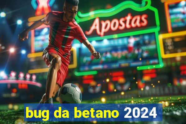 bug da betano 2024